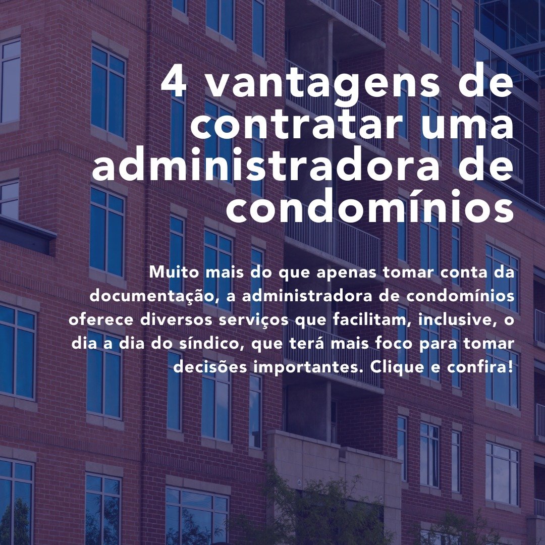 4 vantagens de contratar uma administradora de condomínios