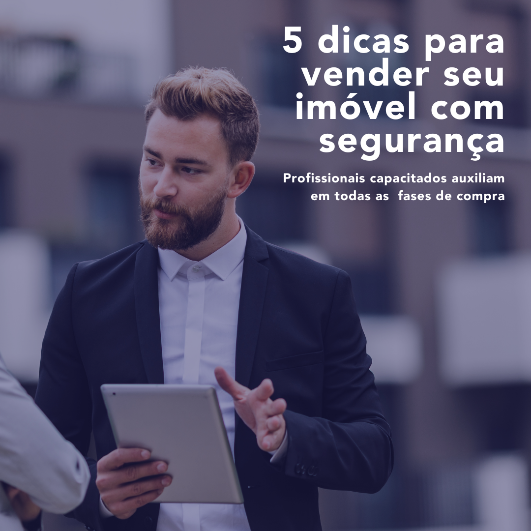 5 dicas para vender seu imóvel com segurança 