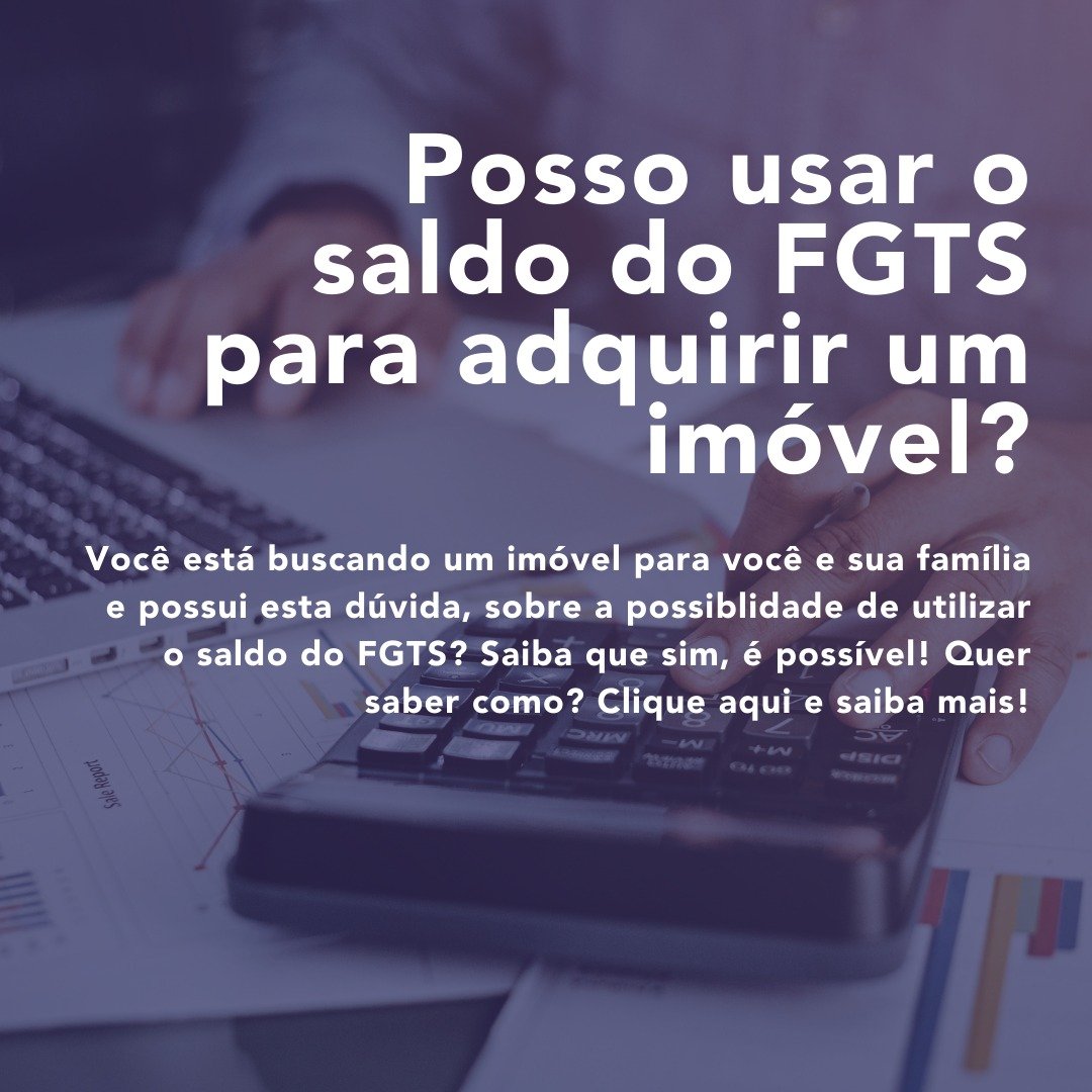 Posso usar o saldo do FGTS para adquirir um imóvel? 